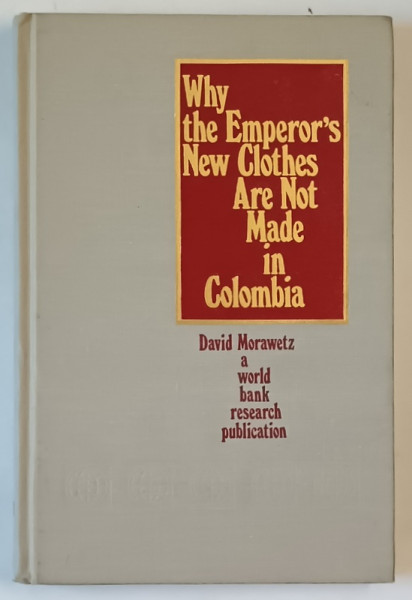 WHT THE EMPEROR 'S NEW CLOTHES ARE NOT MADE IN COLOMBIA by DAVID MORAWETZ , 1981