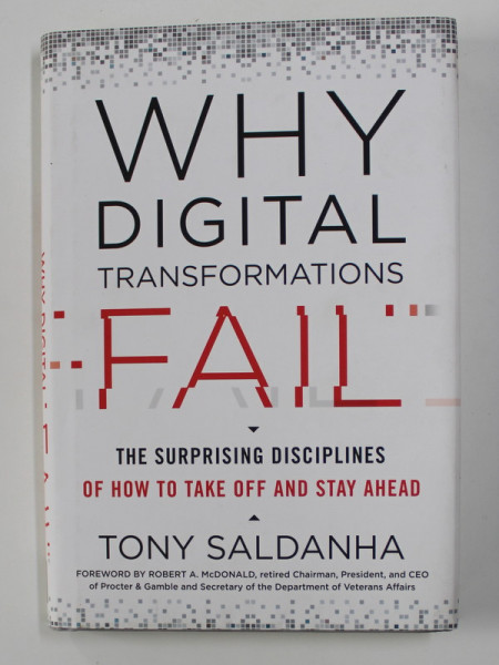 WHY DIGITAL TRANSFORMATIONS FAIL by TONY SALDANHA , 2019