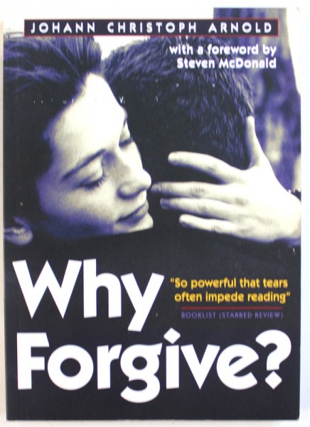 WHY FORGIVE ? by JOHANN CHRISTOPH ARNOLD , 2000