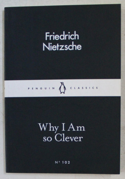 WHY I AM SO CLEVER by FRIEDRICH NIETZSCHE , 2016