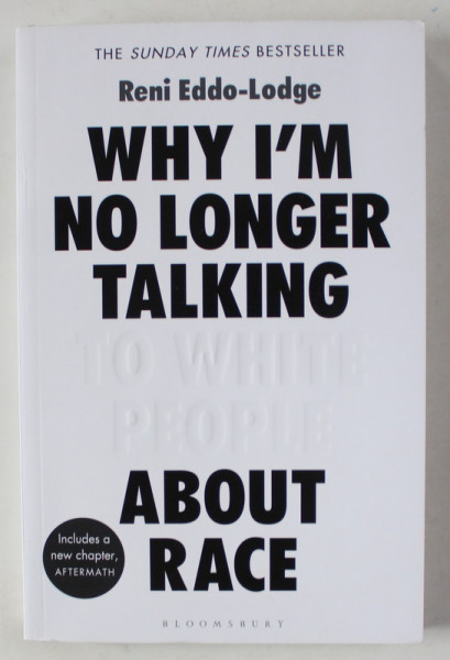 WHY I 'M NO LONGER TALKING TO WHITE PEOPLE ABOUT RACE by RENI EDDO - LODGE , 2018
