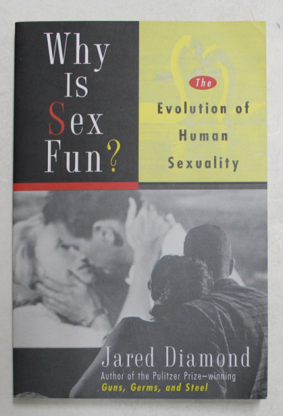 WHY IS SEX FUN ? - EVOLUTION OF HUMAN SEXUALITY by JARED DIAMOND , 1997