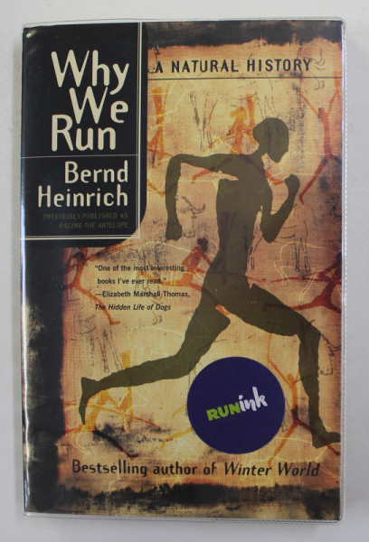 WHY WE RUN - A NATURAL HISTORY  by BERND HEINRICH , 2002