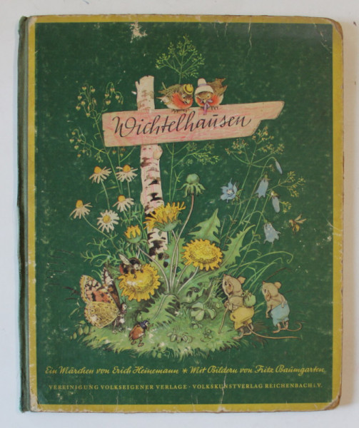 WICHTELHAUSEN ( CASUTA PITICILOR ) , von ERICH HEINEMANN , POVESTE IN LIMBA GERMANA , bildern von FRITZ BAUMGARTEN , 1946