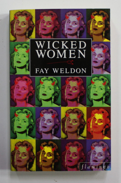 WICKED WOMAN - A COLECTION OF SHORT STORIES by FAY WELDON , 1996