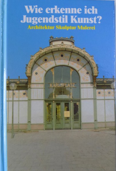 WIE ERKENNE ICH JUGENDSTIL   KUNST ? ARCHITEKTUR , SKULPTUR , MALEREI von GERD BETZ , 1991