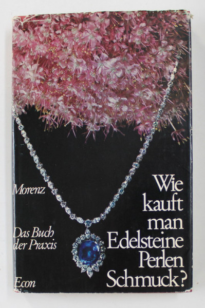 WIE KAUFT MAN EDELSTEINE , PERLEN , SCHMUCK ? ( CUM SA CUMPARAM PIETRE PRETIOASE , PERLE , BIJUTERII ?)  von O . MORENZ , 1966