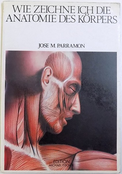 WIE ZEICHNE ICH DIE ANATOMIE DES KORPERS  von JOSE M. PARRAMON , 1986