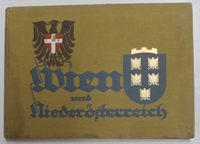 WIEN UND NIEDEROSTERREICH von LUDWIG W. ABELS , TEXT IN GERMANA , FRANCEZA , ENGLEZA , 1928
