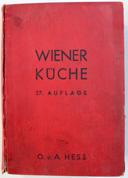 WIENER KUCHE  - SAMMLUNG VON KOCHREZEPTEN von OLGA HESS und ADOLF FR. HESS , EDITIE INTERBELICA