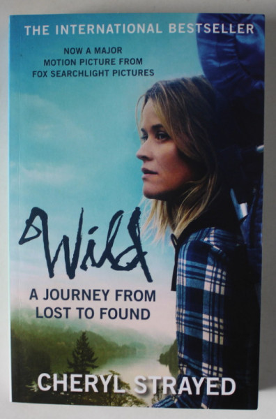 WILD , A JOURNEY FROM LOST TO FOUND by CHERYL STRAYED , 2012