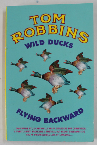 WILD DUCKS FLYING BACKWARD by TOM ROBBINS , 2006