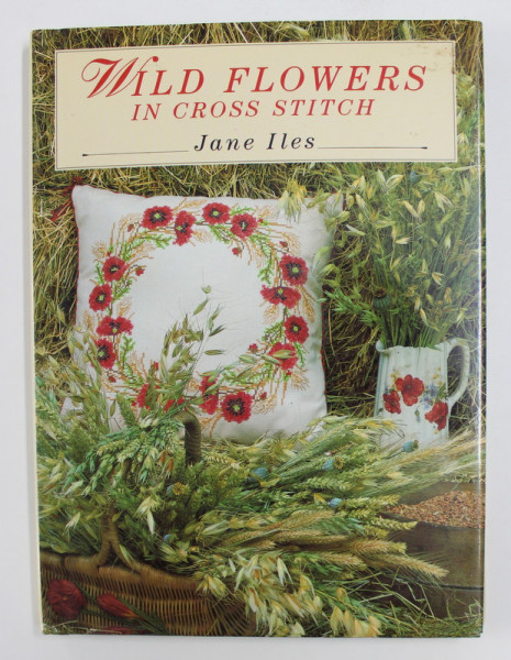 WILD FLOWERS IN CROSS STITCH by JANE ILES , 1990