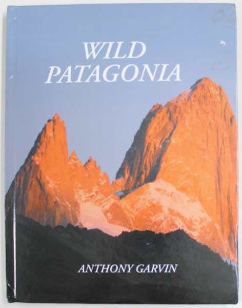 WILD PATAGONIA by ANTHONY GARVIN ,  2022