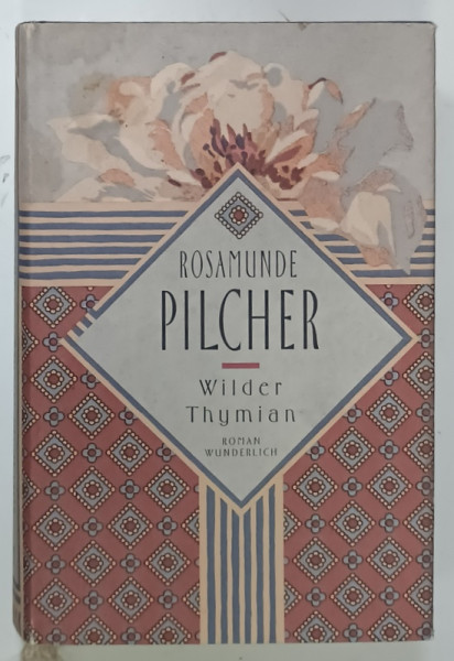 WILDER THYMIAN von  ROSAMUNDE PILCHER , roman cu TEXT IN LIMBA GERMANA , 1993, PREZINTA PETE PE BLOCUL DE FILE
