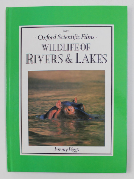 WILDLIFE OF RIVERS and LAKES by JEREMY BIGGS , OXFORD SCIENTIFIC FILMS , 1989