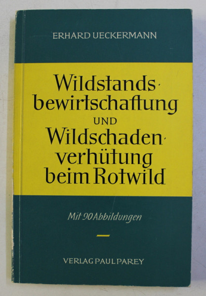 WILDSTANDSBEWIRTSCHAFTUNG UND WILDSCHADENVERHUTUNG BEIM ROTWILD von ERHARD UECKERMANN , 1960
