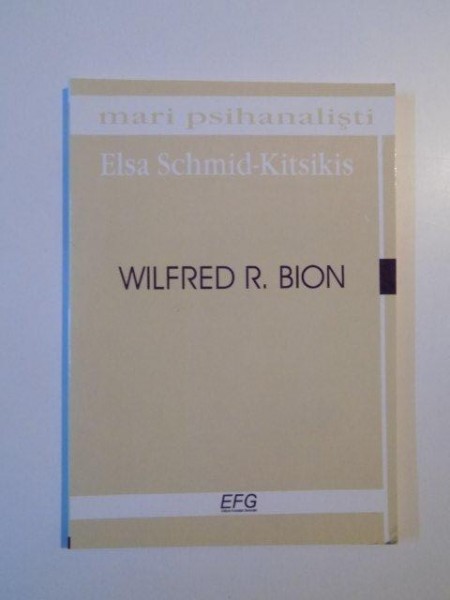 WILFRED R. BION de ELSA SCHMID - KITSIKIS , 2003, CONTINE SUBLINIERI CU CREIONUL