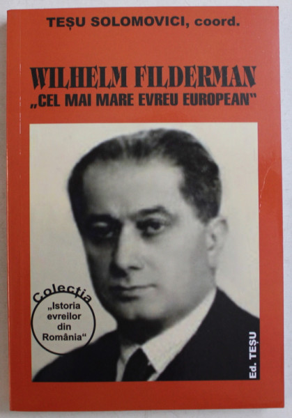 WILHELM FILDERMAN  ' CEL MAI MARE EVREU EUROPEAN ' , coordonator TESU SOLOMOVICI , 2019
