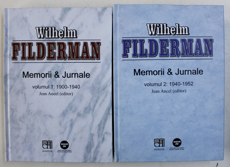 WILHELM FILDERMAN  - MEMORII & JURNALE , 1900 - 1952 , VOL. I - II , 2016 - 2017