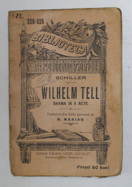 WILHELM TELL , DRAMA IN 5 ACTE , EDITIA A II - A de SCHILLER *BIBLIOTECA PENTRU TOTI