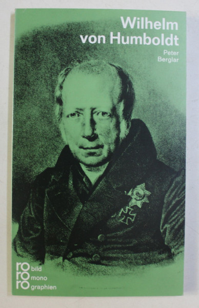 WILHELM VON HUMBOLDT , MIT SELBSTZEUGNISSEN UND BILDDOKUMENTEN von PETER BORGIAR , 1970