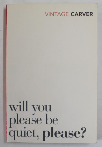 WILL YOU PLEASE BE QUIET ,  PLEASE ? by RAYMOND CARVER , 2009