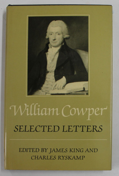 WILLIAM COWPER , SELECTED LETTERS , edited by JAMES KING and CHARLES RYSKAMP , 1989