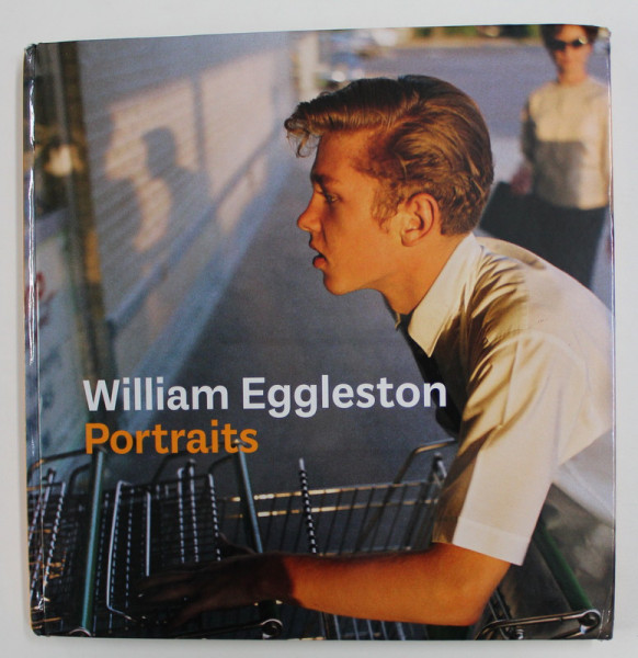 WILLIAM EGGLESTON - PORTRAITS, ALBUM DE FOTOGRAFIE , 2016