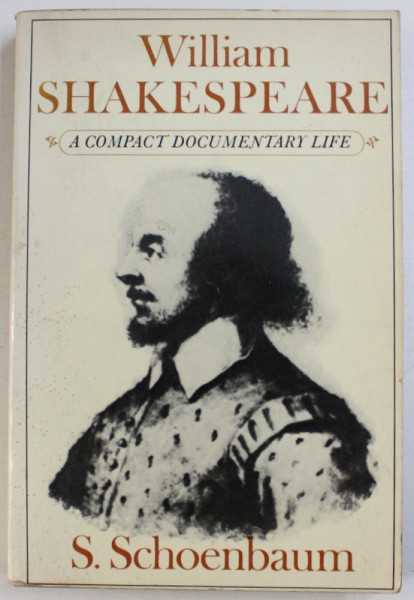 WILLIAM SHAKESPEARE: A COMPACT DOCUMENTARY LIFE by S. SCHOENBAUM , 1978