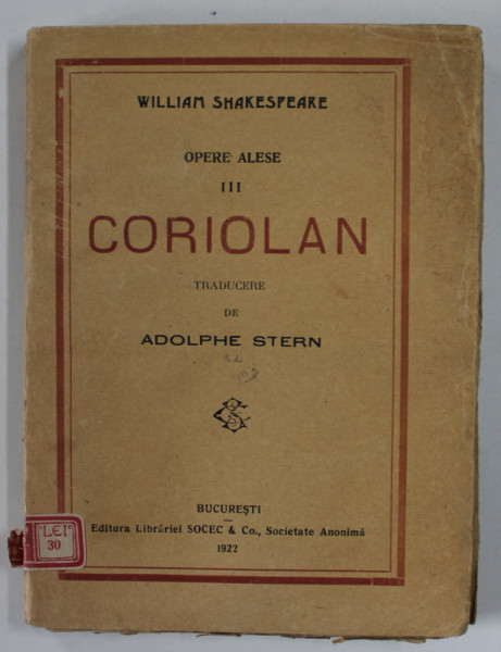 WILLIAM  SHAKESPEARE  , OPERE ALESE , VOLUMUL III : CORIOLAN , traducere de ADOLPHE STERN , 1922