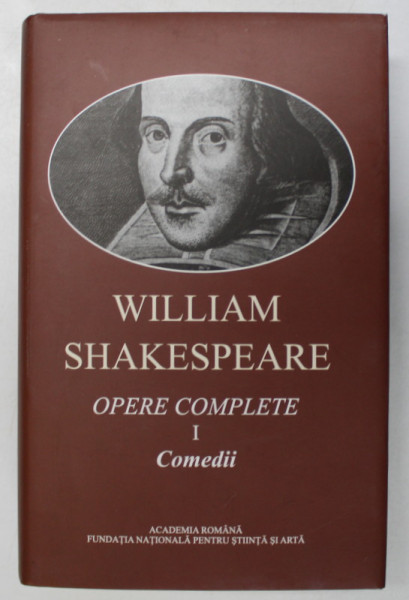 WILLIAM SHAKESPEARE , OPERE COMPLETE , VOLUMUL I : COMEDII , editie ingrijita de DAN GRIGORESCU , 2007 , TIPARITA PE HARTIE DE BIBLIE *