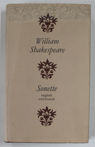 WILLIAM SHAKESPEARE , SONETTE - ENGLISH UND DEUTSCH , EDITIE BILINGVA GERMANA - ENGLEZA , 1987