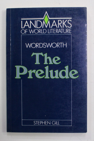WILLIAM WORDSWORTH - THE PRELUDE by STEPHEN GILL , 1991