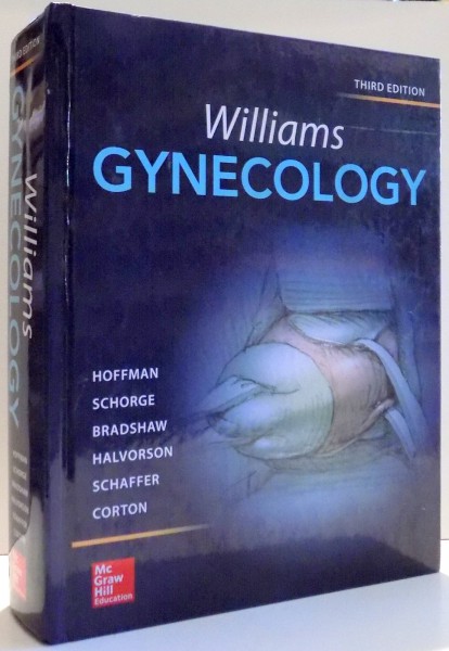WILLIAMS GYNECOLOGY by HOFFMAN, SCHORGE, BRADSHAW, HALVORSON, SCHAFFER, CORTON, THIRD EDITION, 2016