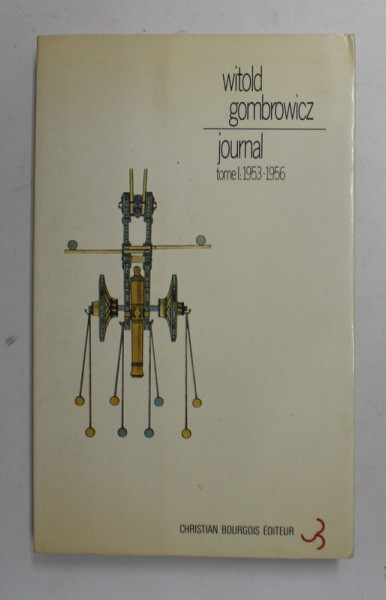 WILTOLD GOMBROWICZ - JOURNAL TOME I - 1953- 1956, APARUTA 1981