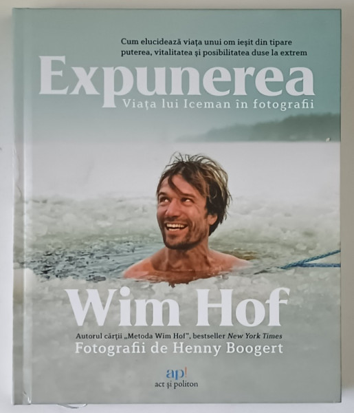 WIM HOF , EXPUNEREA , VIATA LUI ICEMAN IN IMAGINI , CUM ELUCIDEAZA VIATA UNUI OM IESIT DIN TIPARE PUTEREA , VITALITATEA SI POSIBILITATEA DUSE LA EXTREM , fotografii de HENRY BOOGERT , 2025 *MICI DEFECTE