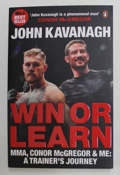 WIN OR LEARN , MMA , CONNOR  McGREGOR and ME - A TRAINER 'S JOURNEY by JOHN KAVANAGH , 2017