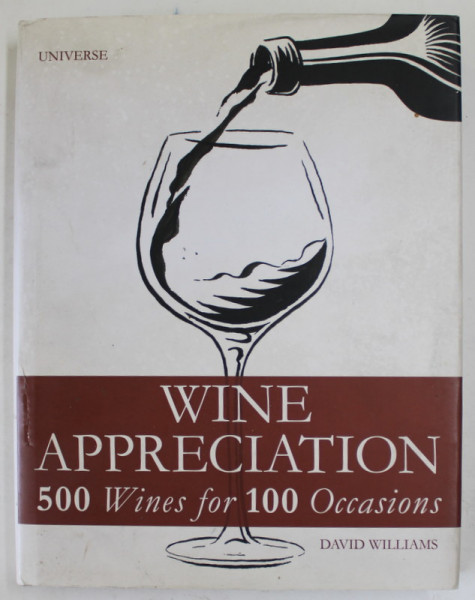 WINE APPRECIATION , 500 WINES FOR 100 OCCASIONS by DAVID WILLIAMS , 2013