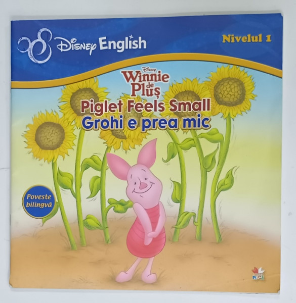 WINNIE DE PLUS , PIGLET FEELS SMALL / GROHI E PREA MIC , NIVELUL 1 , POVESTE BILINGVA , 2013, PREZINTA URME DE UZURA