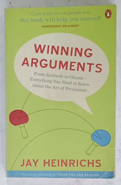WINNING ARGUMENTS , FROM ARISTOTLE TO OBAMA ...by JAY HEINRICHS , 2010