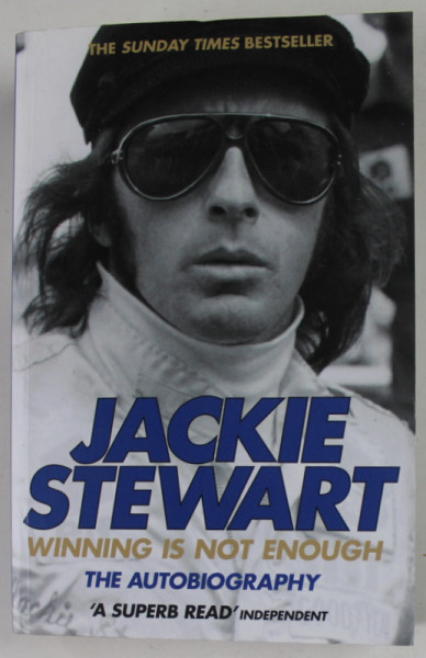 WINNING IS NOT ENOUGH , THE AUTOBIOGRAPHY by JACKIE STEWART , 2009