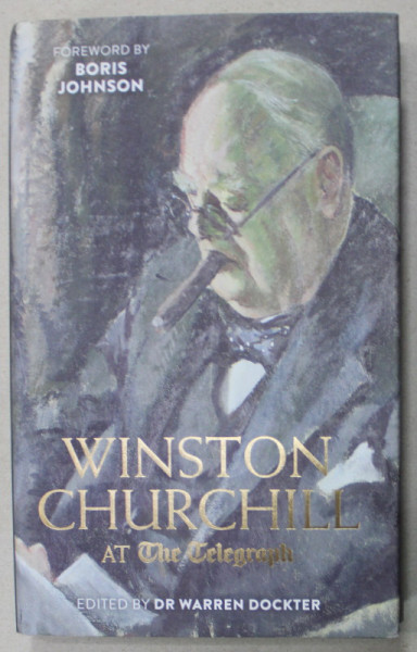 WINSTON CHURCHILL AT '  THE TELEGRAPH ' by DR. WARREN DOCKTER , 2015