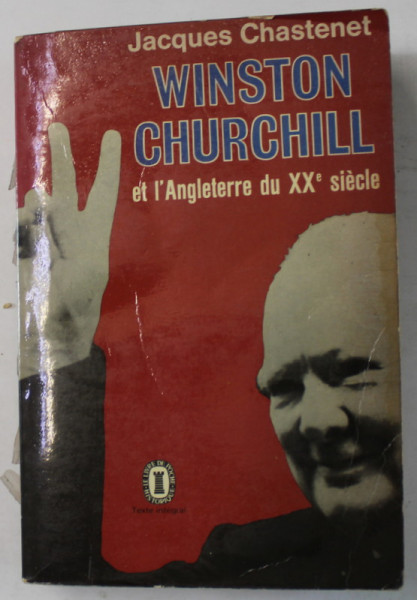 WINSTON CHURCHILL ET L ' ANGLETERRE DU XXe SIECLE par JACQUES CHASTENET , 1965