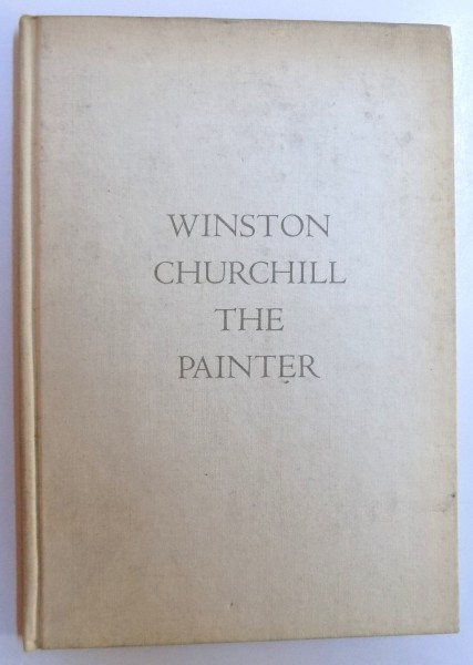 WINSTON CHURCHILL THE PAINTER , CATALOGUE OF AN EXHIBITION , 1958