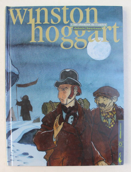WINSTON HOGGART  - 1. LES CHEMINS DE L 'OMBRE , scenario FRANCOIS DEBOIS , dessin et  couleurs STEPHANE HEURTEAU , 2004 , CONTINE BENZI DESENATE *