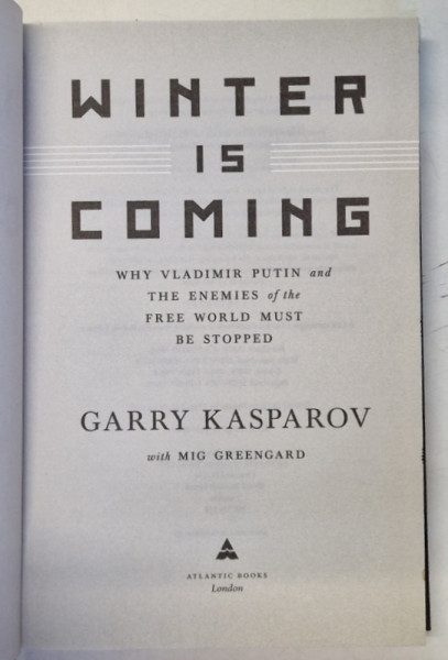 WINTER IS COMING , WHY VLADIMIR PUTIN AND THE ENEMY OF THE FREE WORLD MUST BE STOPPED by GARRY KASPAROV , 2015