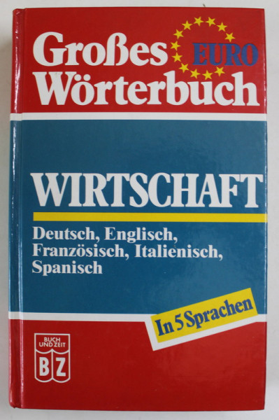 WIRTSCHAFT - GROSES WORTERBUCH - DEUTSCH , ENGLISCH , FRANZOSISCH , ITALIENISCH , SPANISCH , IN 5 SPRACHEN , 1991