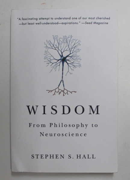 WISDOM - FROM PHILOSOPHY TO NEUROSCIENCE by STEPHEN S. HALL , 2010