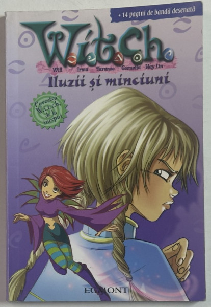 WITCH , ILUZII SI MINCIUNI , CONTINE SI 14 PAGINI DE BANDA DESENATA ,  adaptare de ELIZABETH LENHARD , 2008